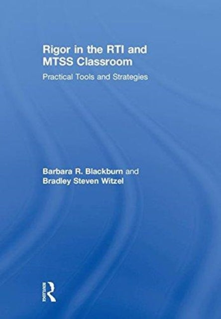 Book cover of: Rigor in the RTI and MTSS Classroom. By: Barbara R. Blackburn