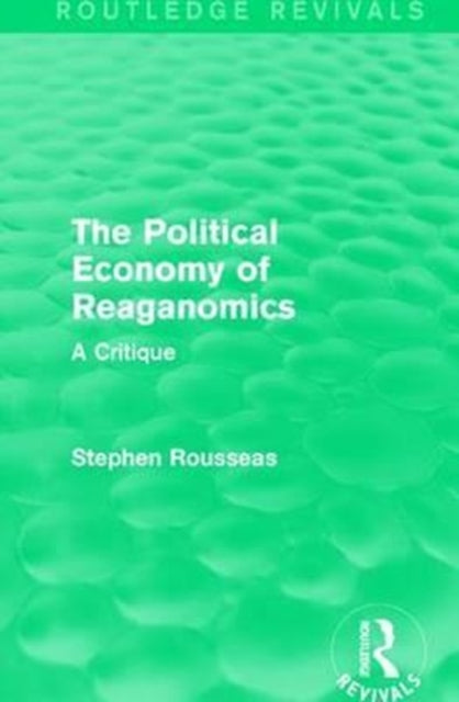 Book cover of: Political Economy of Reaganomics. By: Stephen Rousseas