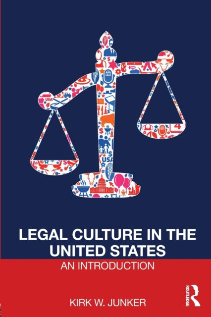 Book cover of: Legal Culture in the United States: An Introduction. By: Kirk Junker