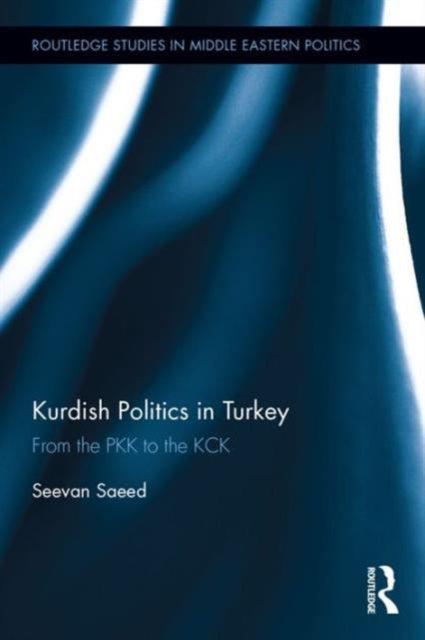 Book cover of: Kurdish Politics in Turkey. By: Seevan Saeed