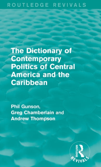 Book cover of: Dictionary of Contemporary Politics of Central America and the Caribbean. By: Phil Gunson