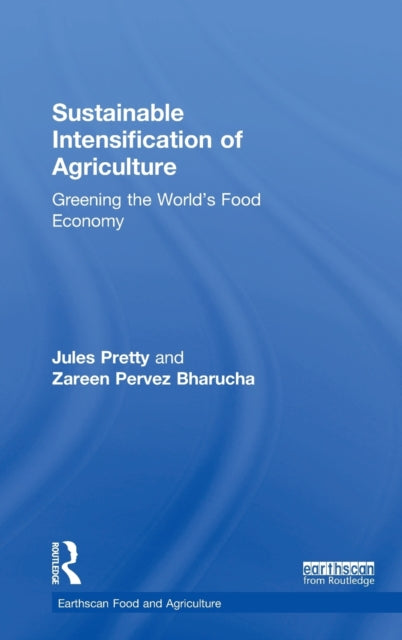 Book cover of: Sustainable Intensification of Agriculture. By: Jules N. Pretty