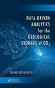 Book cover of: Data-Driven Analytics for the Geological Storage of CO2. By: Shahab Mohaghegh