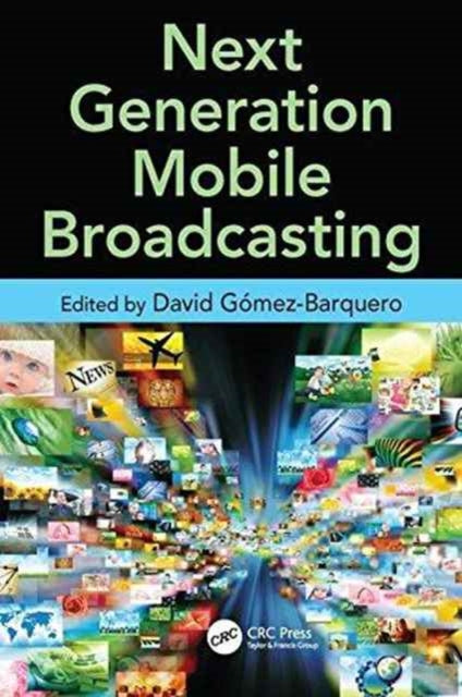 Book cover of: Next Generation Mobile Broadcasting. By: David Gómez-Barquero