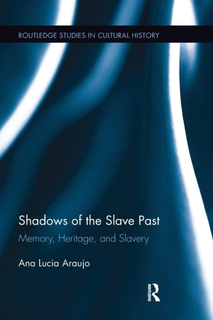 Book cover of: Shadows of the Slave Past. By: Ana Lucia Araujo
