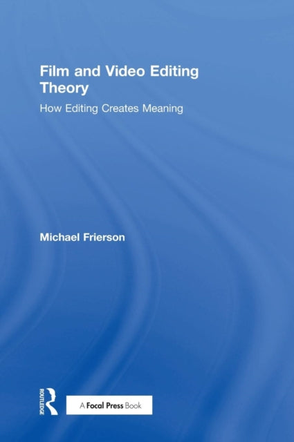 Book cover of: Film and Video Editing Theory. By: Michael Frierson