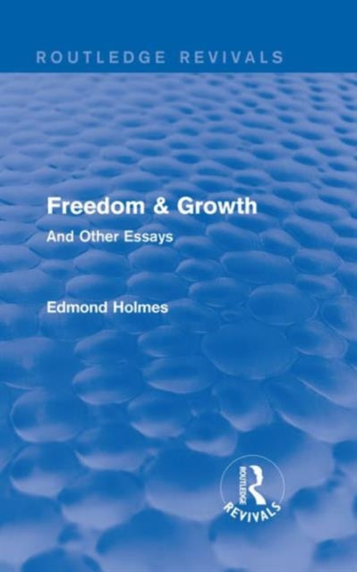Book cover of: Freedom & Growth (Routledge Revivals). By: Edmond Holmes