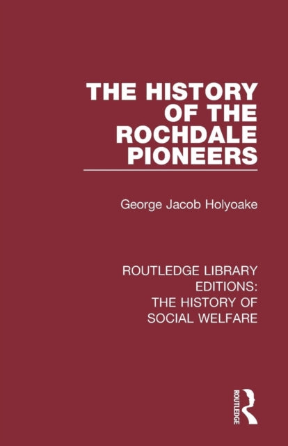 Book cover of: History of the Rochdale Pioneers. By: George Jacob Holyoake