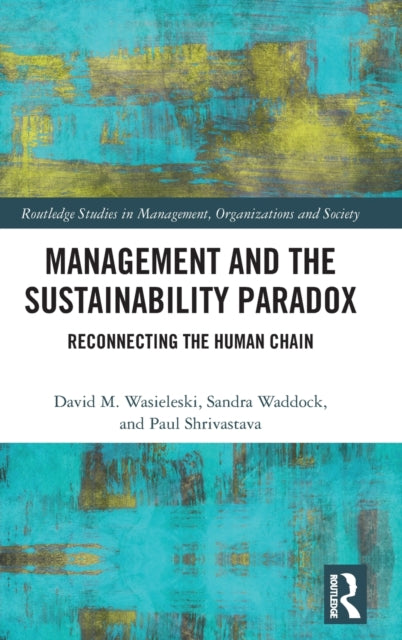 Book cover of: Management and the Sustainability Paradox. By: David Wasieleski