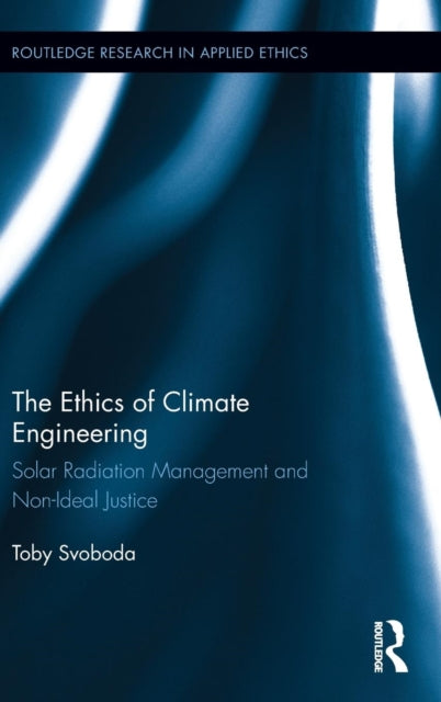 Book cover of: Ethics of Climate Engineering. By: Toby Svoboda