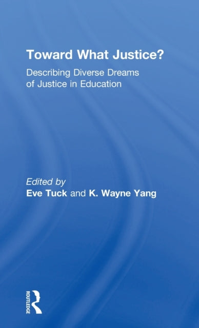 Book cover of: Toward What Justice?. By: Eve Tuck