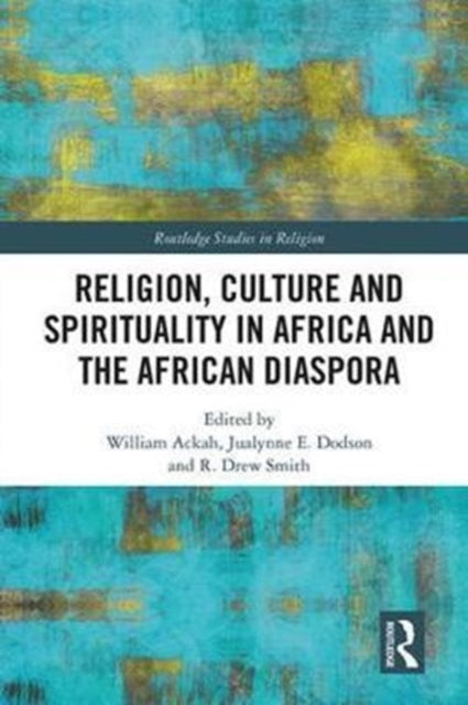 Book cover of: Religion, Culture and Spirituality in Africa and the African Diaspora. By: William Ackah