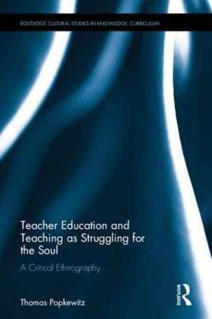 Book cover of: Teacher Education and Teaching as Struggling for the Soul. By: Thomas S. Popkewitz