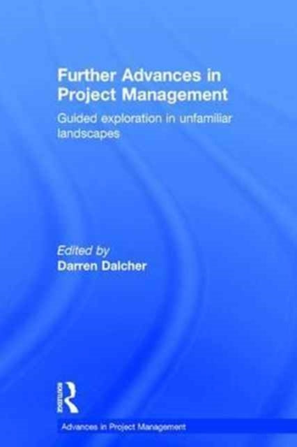 Book cover of: Further Advances in Project Management. By: Darren Dalcher