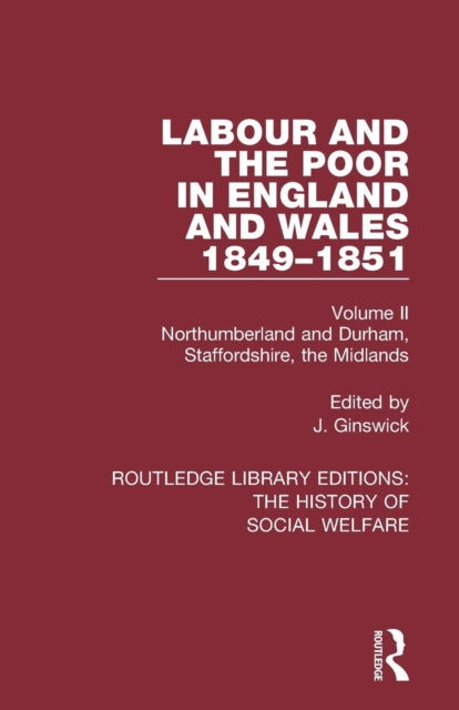 Book cover of: Labour and the Poor in England and Wales - The letters to The Morning Chronicle from the Correspondants in the Manufacturing and Mining Districts, the Towns of Liverpool and Birmingham, and the Rural Districts. By: J Ginswick