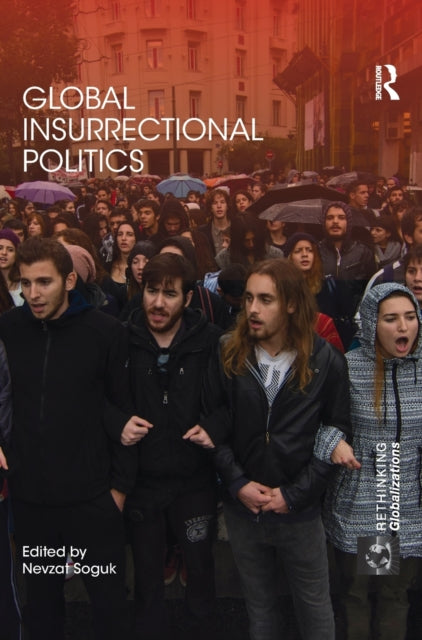 Book cover of: Global Insurrectional Politics. By: Nevzat Soguk