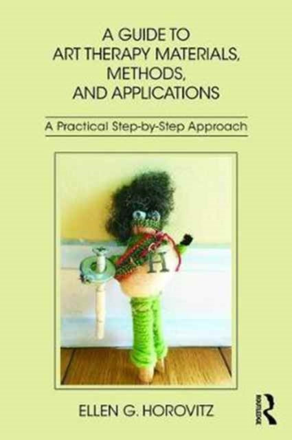 Book cover of: Guide to Art Therapy Materials, Methods, and Applications. By: Ellen G. Horovitz