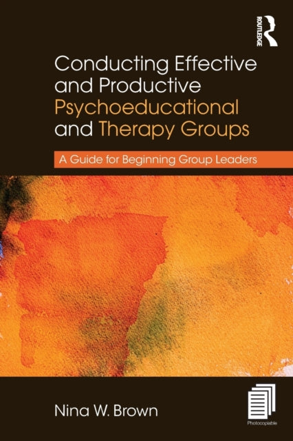 Book cover of: Conducting Effective and Productive Psychoeducational and Therapy Groups. By: Nina W. Brown