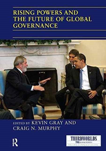 Book cover of: Rising Powers and the Future of Global Governance. By: Kevin Gray