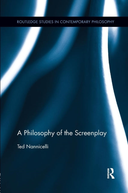 Book cover of: Philosophy of the Screenplay. By: Ted Nannicelli