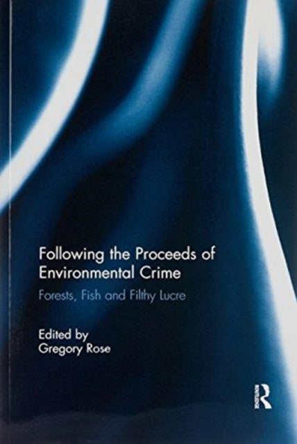 Book cover of: Following the Proceeds of Environmental Crime. By: Gregory Rose