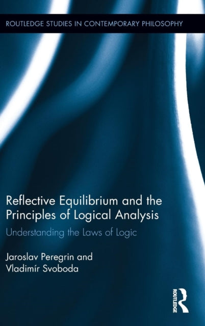 Book cover of: Reflective Equilibrium and the Principles of Logical Analysis. By: Jaroslav Peregrin