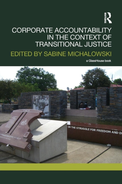 Book cover of: Corporate Accountability in the Context of Transitional Justice. By: Sabine Michalowski