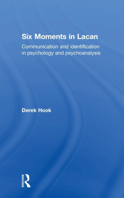 Book cover of: Six Moments in Lacan. By: Derek Hook