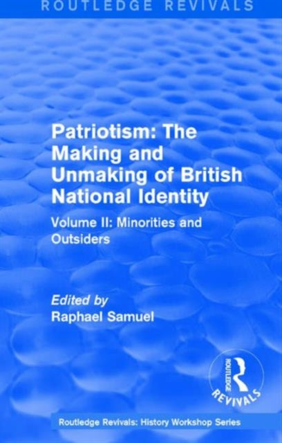 Book cover of: Routledge Revivals: Patriotism: The Making and Unmaking of British National Identity (1989). By: Raphael Samuel