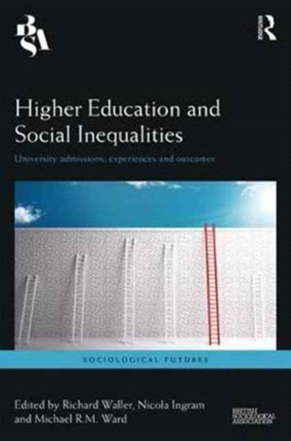 Book cover of: Higher Education and Social Inequalities. By: Richard Waller