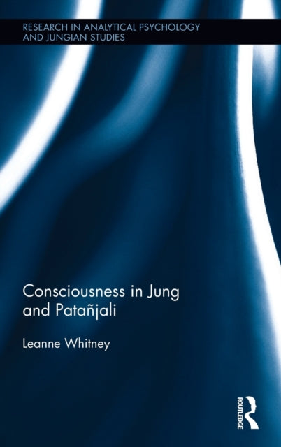Book cover of: Consciousness in Jung and Patanjali. By: Leanne Whitney