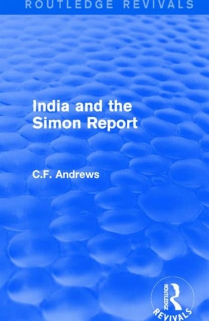 Book cover of: Routledge Revivals: India and the Simon Report (1930). By: Andrews, C. F.