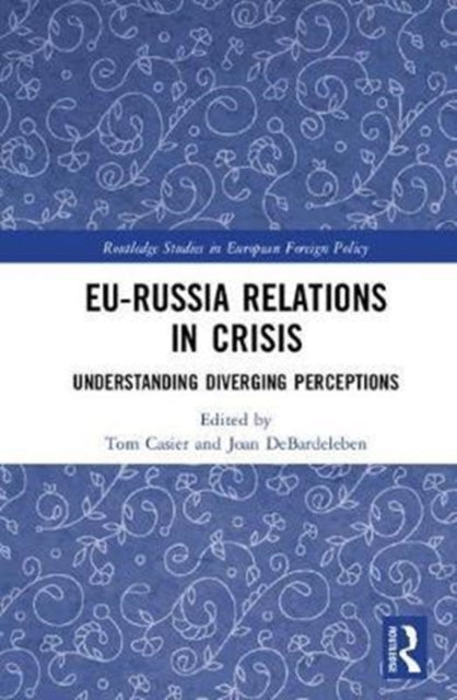 Book cover of: EU-Russia Relations in Crisis. By: Tom Casier