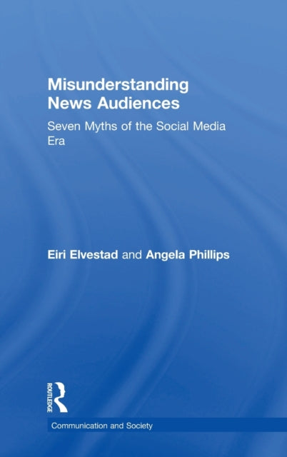 Book cover of: Misunderstanding News Audiences. By: Angela Phillips