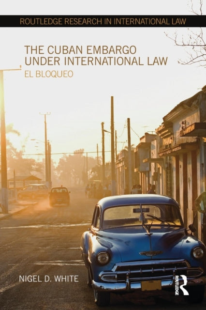 Book cover of: Cuban Embargo under International Law. By: Nigel D. White