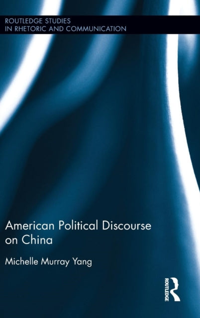 Book cover of: American Political Discourse on China. By: Michelle Murray Yang