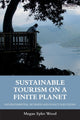 Book cover of: Sustainable Tourism on a Finite Planet. By: Megan Epler Wood