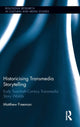 Book cover of: Historicising Transmedia Storytelling. By: Matthew Freeman