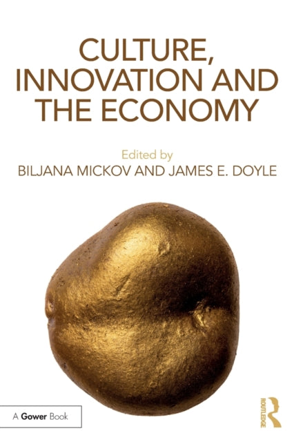 Book cover of: Culture, Innovation and the Economy. By: Biljana Mickov