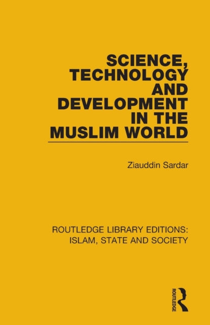 Book cover of: Science, Technology and Development in the Muslim World. By: Ziauddin Sardar