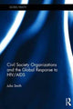 Book cover of: Civil Society Organizations and the Global Response to HIV/AIDS. By: Julia Smith