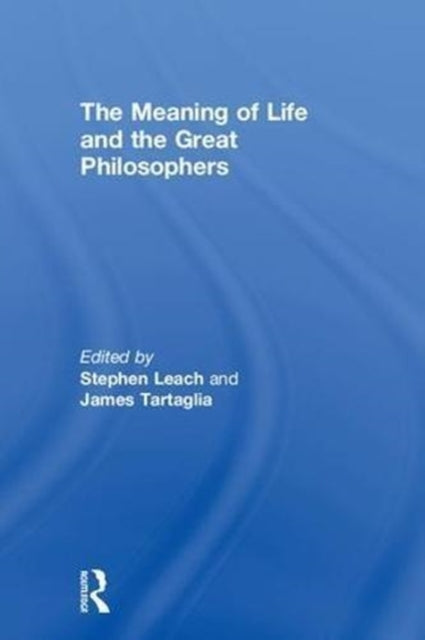 Book cover of: Meaning of Life and the Great Philosophers. By: Stephen Leach