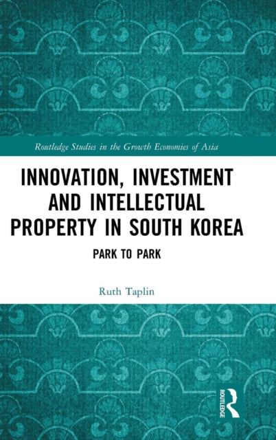 Book cover of: Innovation, Investment and Intellectual Property in South Korea. By: Ruth Taplin