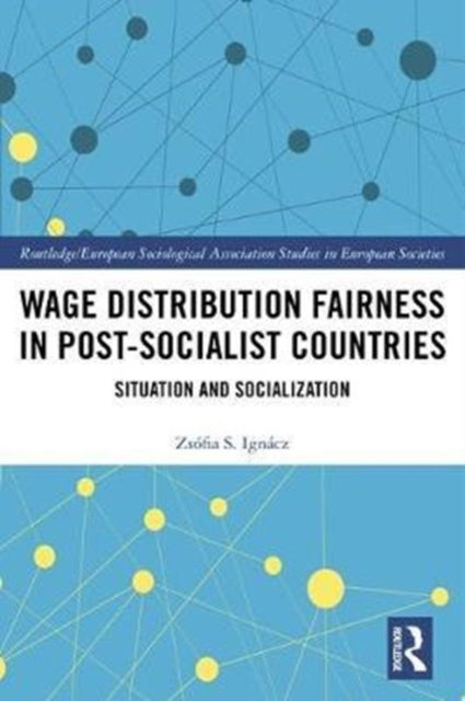 Book cover of: Wage Distribution Fairness in Post-Socialist Countries. By: Zsófia Ignácz