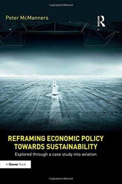 Book cover of: Reframing Economic Policy towards Sustainability. By: Peter McManners