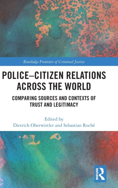 Book cover of: Police-Citizen Relations Across the World. By: Dietrich Oberwittler