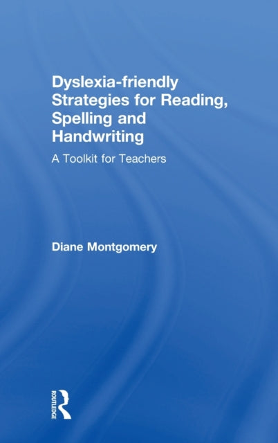 Book cover of: Dyslexia-friendly Strategies for Reading, Spelling and Handwriting. By: Diane Montgomery