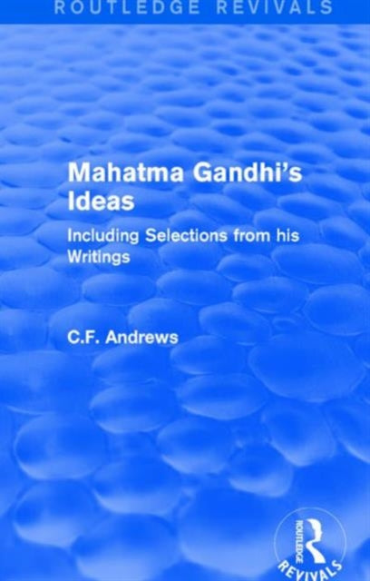 Book cover of: Routledge Revivals: Mahatma Gandhi's Ideas (1929). By: C. f. Andrews