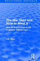 Book cover of: Routledge Revivals: The War Debt and How to Meet It (1919). By: J. E. Allen
