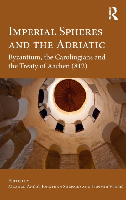 Book cover of: Imperial Spheres and the Adriatic. By: Jonathan Shepard